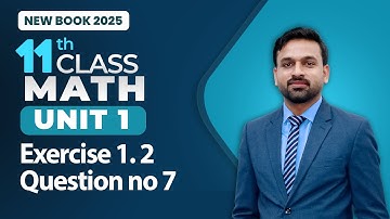 11th Class Math Unit 1 | Exercise 1.2 Question no 7 | Class 11th Math New Book 2025