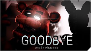 SFM-FNAF ►  Goodbye | Tryhardninja