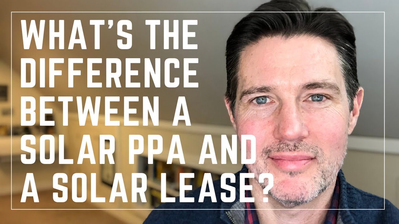 What s The Difference Between A Solar Lease And A Solar PPA Power