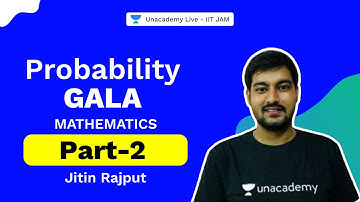 Probability Gala- Part2| Mathematics | IIT JAM BIOTECHNOLOGY |Jitin Rajput || Unacademy Live IIT JAM