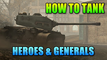 Heroes & Generals - How To Tank: Tips & Strategy