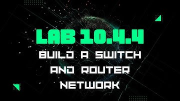 Lab 10.4.4 Packet Tracer | Build a Switch and Router Network Physical Mode