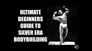 ULTIMATE BEGINNERS GUIDE TO SILVER ERA BODYBUILDING!