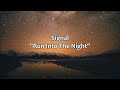 Signal - &quot;Run Into The Night&quot; HQ/With Onscreen Lyrics!