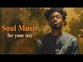 Relaxing soul music ~ These soul songs heal your hurt mood ~ Neo soul Music 2023
