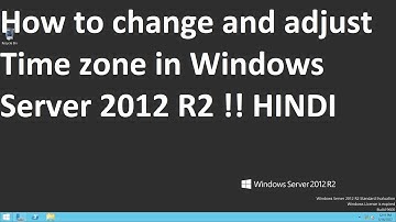 How to change and adjust Time zone in Windows Server 2012 R2 !! HINDI