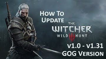 How To Update The Witcher 3 Wild Hunt GOG (v1.0 to v1.31) Standard Version