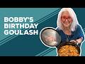 Love & Best Dishes: Bobby's Birthday Goulash Recipe | Easy Dinner Ideas for Family