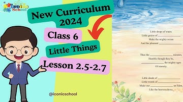 Class 6 English in 2024-Little Things | Part -2| lesson 2.5-2.7|New curriculum| Iconic School
