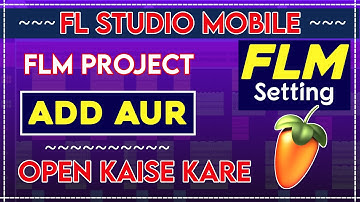 Fl Studio Mobile Me FLM Project Ko Open Kaise Kare | Fl Studio Mobile Me FLM Project Add Kaise Kare