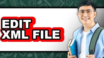 How to Edit Xml File - Step by Step