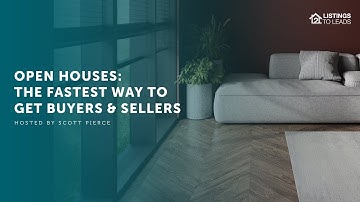 How to Turn Open Houses into Listings, Buyers & Closings!
