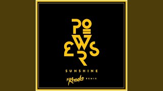 Video thumbnail of "POWERS - Sunshine (The Knocks Remix)"