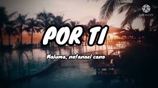 Natanael cano, Maluma - Por Ti (Letra)