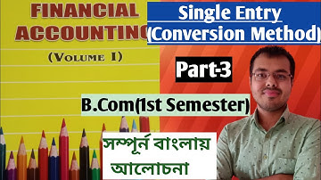 #3 Single Entry Conversion method basu das Problem//Financial Accounting b.com 1st sem in bengali