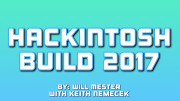 Hackintosh Build 2017