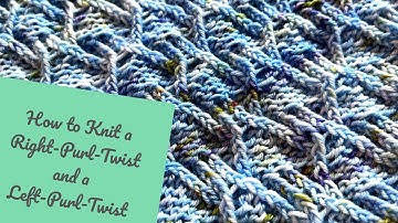 Working a Right Purl Twist and a Left Purl Twist - Knitting Tutorial