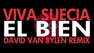 Viva Suecia - El bien (David Van Bylen Edit)
