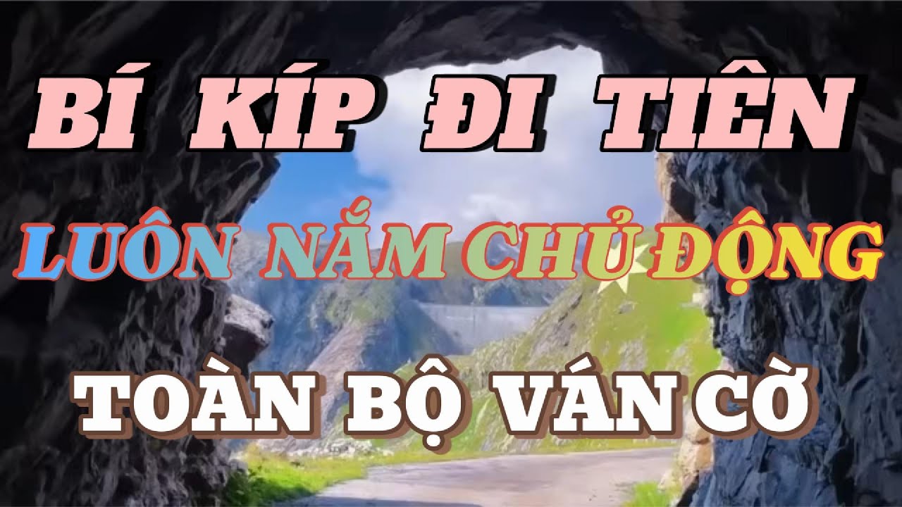Bí Kíp Đi Tiên luôn nắm quyền chủ động ngay từ Khai Cuộc/Phi Đao Tiên Nhân Chỉ Lộ Phế Mã Cuộc