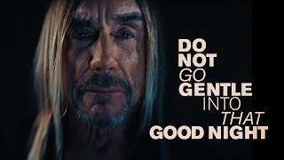 Watch Iggy Pop Do Not Go Gentle Into That Good Night video