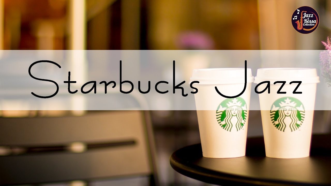 jazz with starbucks background starbucks coffee relax music for wake up work study youtube starbucks background relaxing music lounge music