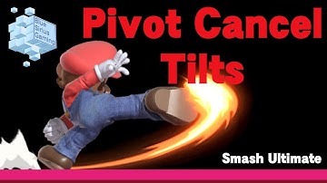 Pivot Cancel Tilts | Smash Ultimate Guide