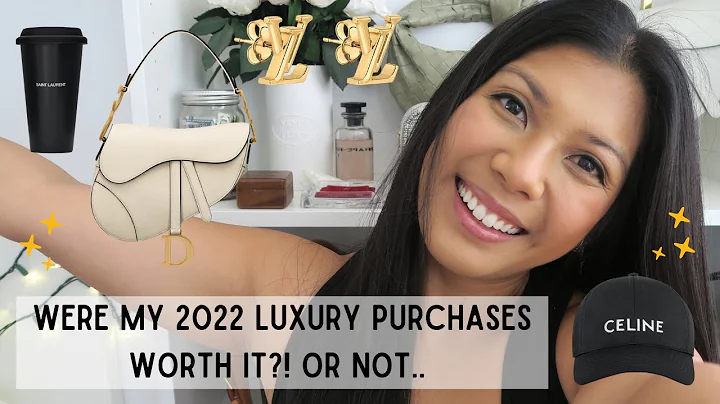 ALL OF MY 2022 LUXURY PURCHASES & IF THEY WERE WOR...