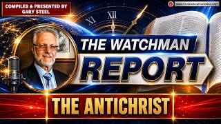 'The Antichrist' with bible scholar Gary Steel The Watchman Report:#71