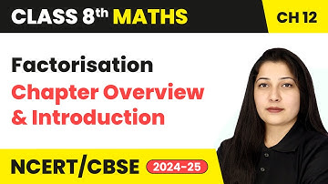Factorisation - Chapter Overview and Introduction | Class 8 Maths Chapter 12 | CBSE 2024-25