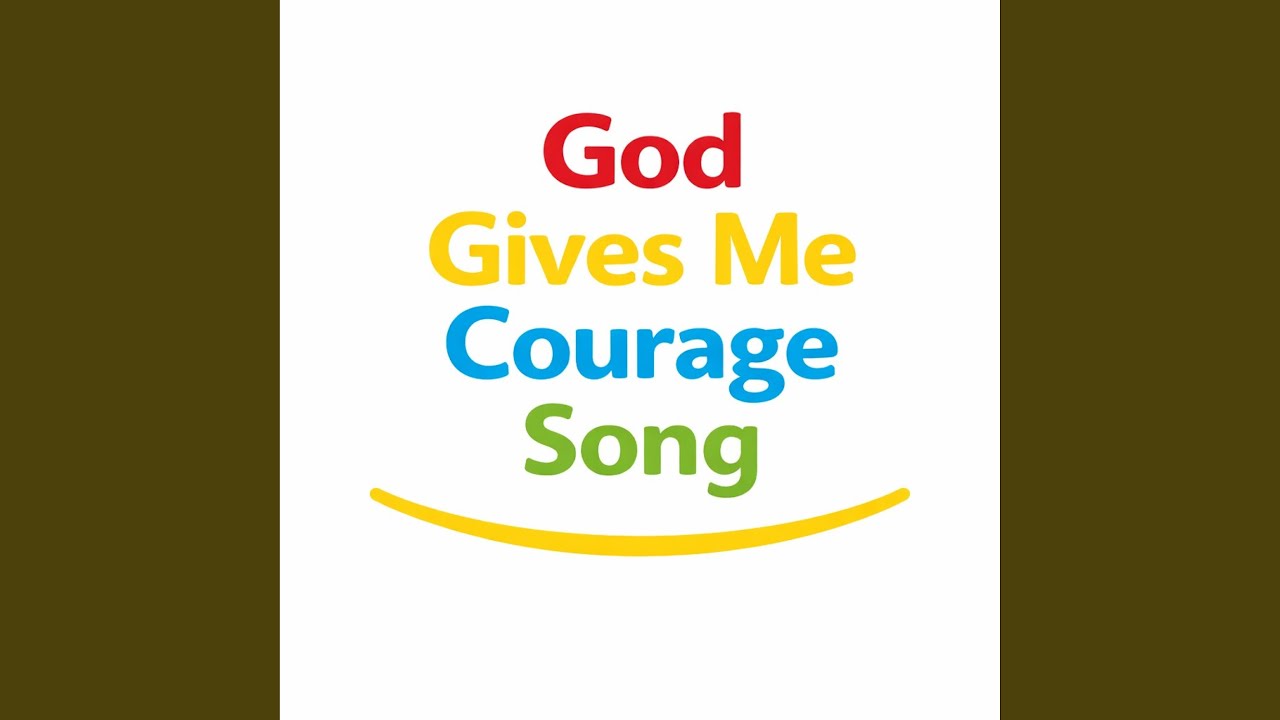 God Gives Me Courage Song