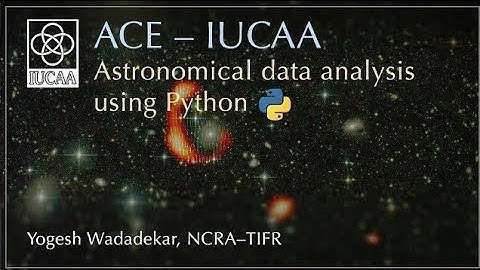 Astronomical data analysis using Python Lecture 9 | Yogesh Wadadekar