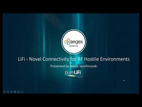 Aegex Webinar: LiFi  Novel Connectivity for Radio Frequency RF Hostile Environments