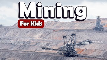 Learn Mining for Kids | Learn About Science for Kids