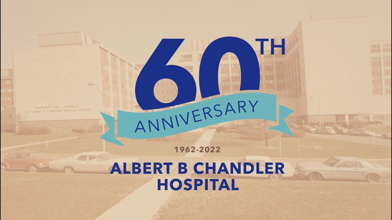 Albert B. Chandler Hospital 60th Anniversary celebration