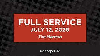 07/12/2026 The Chapel 10:40am Service