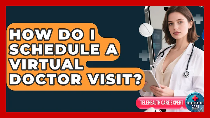 How Do I Schedule a Virtual Doctor Visit? | Telehealth Care Expert News