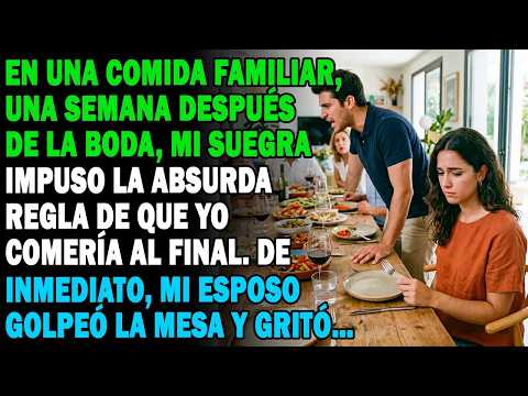 🍽Una Semana Tras La Boda, Mi Suegra Impuso La Absurda Regla： Todos Comen Antes Que Yo  Ensegu