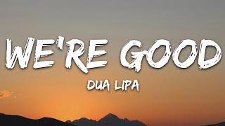 Dua Lipa - We're Good (Lyrics)