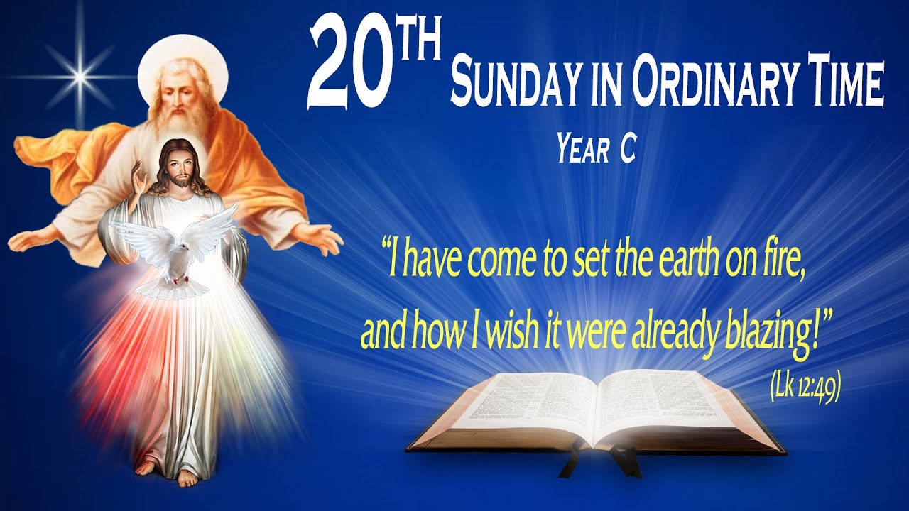 20TH SUNDAY IN ORDINARY TIME - YEAR C - Gospel (Luke 12:49-53) - THE WORD OF GOD FOR EVERYONE