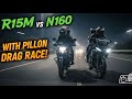 R15m⚡️only 5 gear vs N160 with pillion drag race🚀