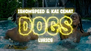 IShowSpeed & Kai Cenat - Dogs | Lyrics