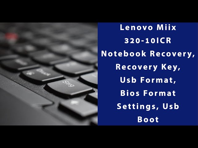 Lenovo Miix 320-10ICR Notebook Recovery, Recovery Key, Usb Format, Bios  Format Settings, Usb Boot - escueladeparteras