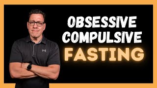 Obsessive Compulsive Fasting