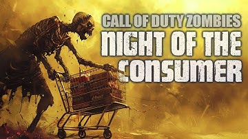 Night of the Consumers...Call of Duty Zombies