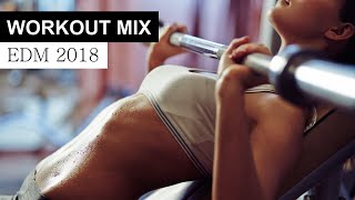 Workout Motivation Mix 2018 - EDM House Electro Music
