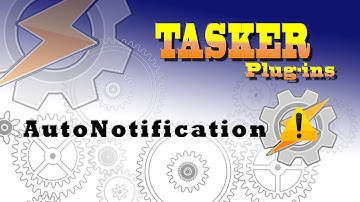 TASKER - How to use: AutoNotification