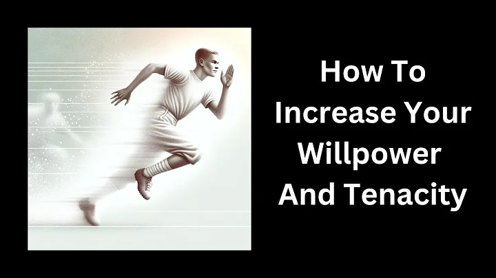 How To Increase Your Willpower And Tenacity