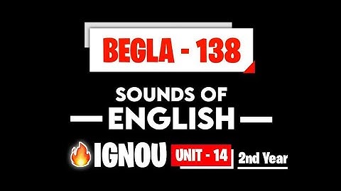 BEGLA 138 UNIT 14  Sounds of English ( 2nd Year ) IGNOU BAG I summary I important questions