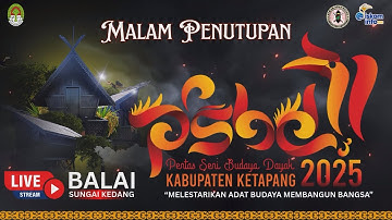 MALAM PENUTUPAN PENTAS SENI BUDAYA DAYAK 2025 KETAPANG KALIMANTAN BARAT