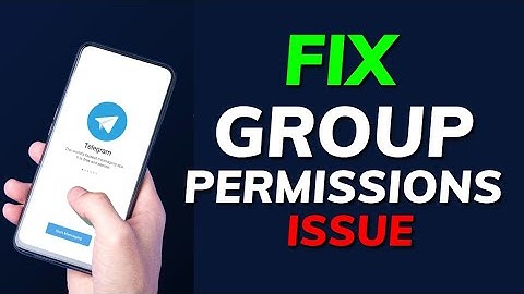 How to Fix Telegram Group Permissions Issues 2025?